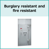 Burglary resistant and fire resistant